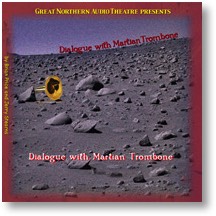 Dialogue with Martian Trombone