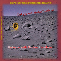 Dialogue With Martian Trombone